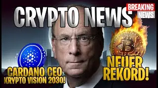 🚀 Crypto News: Cardano CEO enth&uuml;llt Vision 2030! Bitcoin neuer Rekord erreicht! 🌟