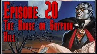 Nightmare in the Dread Domains | Episode 20 | The House on Gryphon Hill