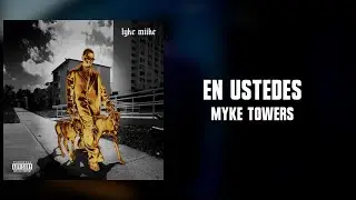 Myke Towers - EN USTEDES (Letra)