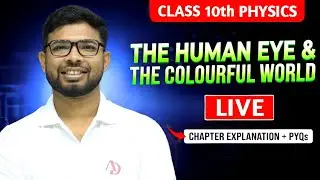 The Human Eye and The Colourful World | Chapter Explanation + PYQs | Class 10 Physics | Mehul Sir