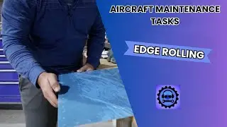 Sheet Metal Edge Rolling | Aircraft Maintenance Task