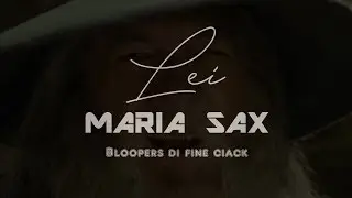 MARIA SAX [Bloopers di fine Ciack estratte dal film 