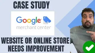 Google Merchant Center Website or Online Store Needs Improvement