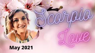 SCORPIO MAY 2021 | Could This Be The Closure You Expected? |  LOVE TAROT