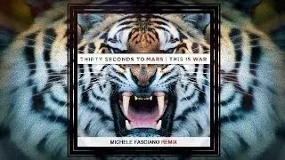 Thirty Seconds To Mars - This Is War (Michele Fasciano Remix)