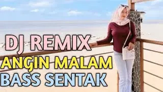 Dj remix angin malam bass sentak