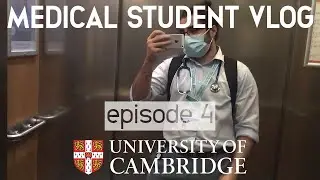 A Day in the Hospital | Cambridge Medical Student Vlog #4