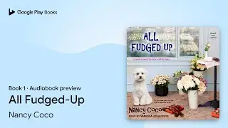 All Fudged-Up Book 1 by Nancy Coco &middot; Audiobook preview