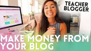 Teacher Marketing: Teacher Blogging Tips | How to Make Money on your Teacher Blog