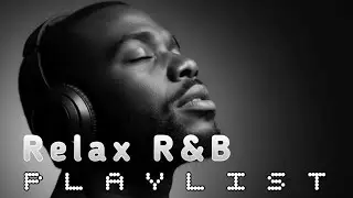 R&B Relax Playlist 2025 🎶 RnB Soul | Cozy Hearts , Smooth Vibes for Relaxation ▶ Focus and Chill