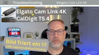 Elgato CAM LINK 4K + CalDigit TS4 Thunderbolt 4 Hub - capture card FREEZING Problem gel&ouml;st !