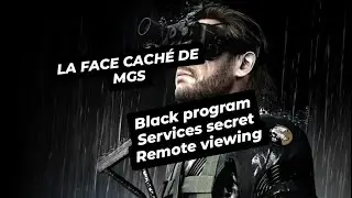 METAL GEAR SOLID MGS - LA FACE CACH&Eacute; - black program - remote viewing. Kojima serait un outsider ?! 