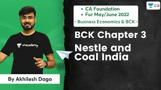 BCK Chapter 3 | Nestle and Coal India | CA Foundation Economics May/June 2022 | Akhilesh Daga