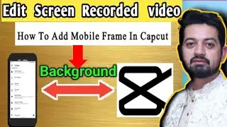 How To Add Background & Mobile Frame In Screen Recording Video in Mobile | Capcut Editing