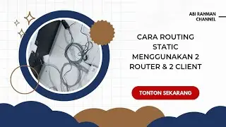 CARA ROUTING STATIC MENGGUNAKAN 2 ROUTER & DAN 2 CLIENT