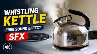 Whistling Kettle - Free Sound Effect SFX