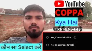 COPPA क्या है?? : Yes, it's made for kids | No, it's not made for kids