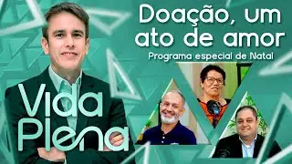 Vida Plena - Doação, um ato de amor - 21/12/2025 (Bloco 3)