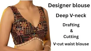 Deep V Neck Designer Blouse Drafting & Cutting | V Cut Waist Blouse