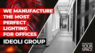 WE MANUFACTURE THE MOST PERFECT LIGHTING FOR OFFICES // IDEOLI