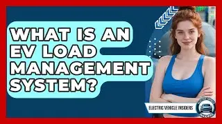What Is An EV Load Management System? - Electric Vehicle Insiders