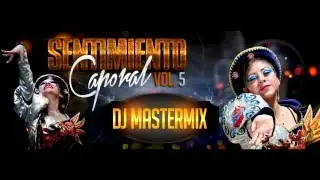 SENTIMIENTO CAPORAL VOL 5 - DJ MASTERMIX