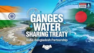 Ganges Water Sharing Treaty Explained | India&ndash;Bangladesh Agreement | Current Affairs