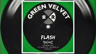 Green Velvet - Flash (Rich DietZ, Phoneks, Stanley Kubrix Treat)