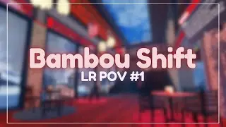 Bambou Shift #1 - LR POV | Roblox