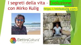 I Segreti della vita con Mirko Kulig EVOLUZIONE - Andrea Donnoli #elettrocoltura
