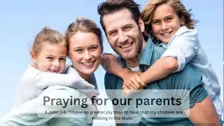 Honoring & Praying for Our Parents/ God's chosen instruments/Love/ Nurturing/Bible Verses bless them