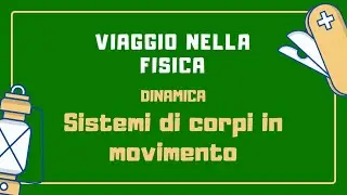 Dinamica - Sistemi di corpi in movimento