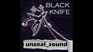 Black Knife (Unzeal Remix) - Unzeal Sound