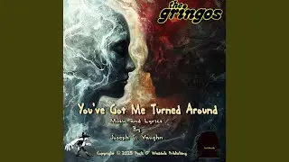 You've Got Me Turned Around