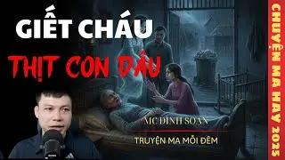 TRUYỆN MA ĐÌNH SOẠN : GIẾT CHÁU THỊT CON DÂU / CHUYỆN MA ĐÌNH SOẠN KỂ SỢ