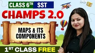 Maps And Its Components Class 6th || CHAMPS 2.0 Social Science First Free Class || Neha Mam