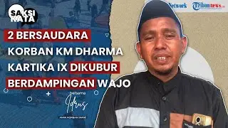 SAKSI KATA: Nani dan Nurlina Warga Wajo Korban Kecelakaan Kapal Feri Dharma Kartika IX di Balikpapan