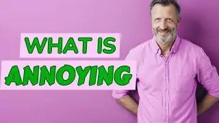Annoying | Meaning of annoying 📖 📖 📖