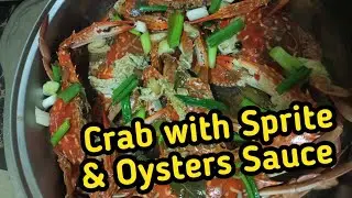 CRAB with SPRITE & OYSTERS SAUCE | Veronica G.Vlog