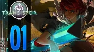Transistor - Part 1 (Playthrough/Walkthrough)