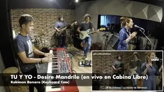 TU Y YO -  Desire Mandrile (en vivo en Cabina Libre) (Kokiman Romero Keyboard Cam)