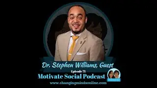 Motivate Social Podcast - Episode 71: Dr. Stephen Williams