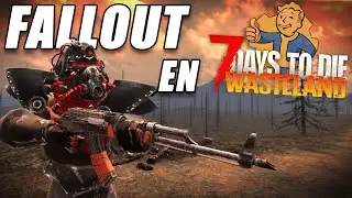 ESTO ES FALLOUT, NUEVO MOD DE 7 DAYS TO DIE WASTELAND EP#1