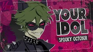 「M♥P」Your Idol // Spooky October ᴹᴱᴾ