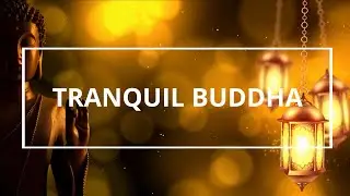 Tranquil buddha meditative relaxing music
