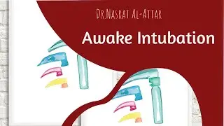Emergency Medicine ( Awake Intubation ) Dr.Nasrat Al-Attar