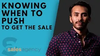 Knowing When To Push for The Sale
