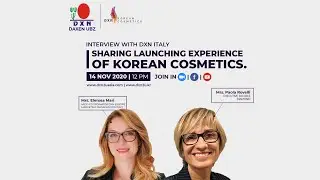 Interview with DXN Italy-Sharing Launching Experience of Korean Cosmetics