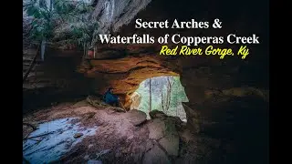 Copperas Creek To Hopewell Arch, Snow Arch, Double Deer Arch & Cookie Falls | Red River Gorge | KY