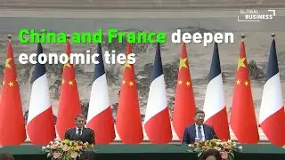 China-France Pledge Stronger Economic Cooperation
